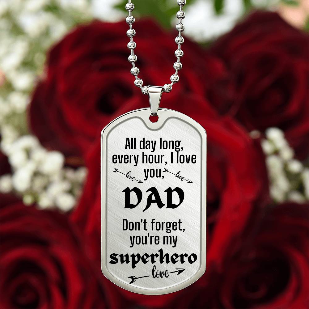 For my Dad, I love you, Dog Tag
