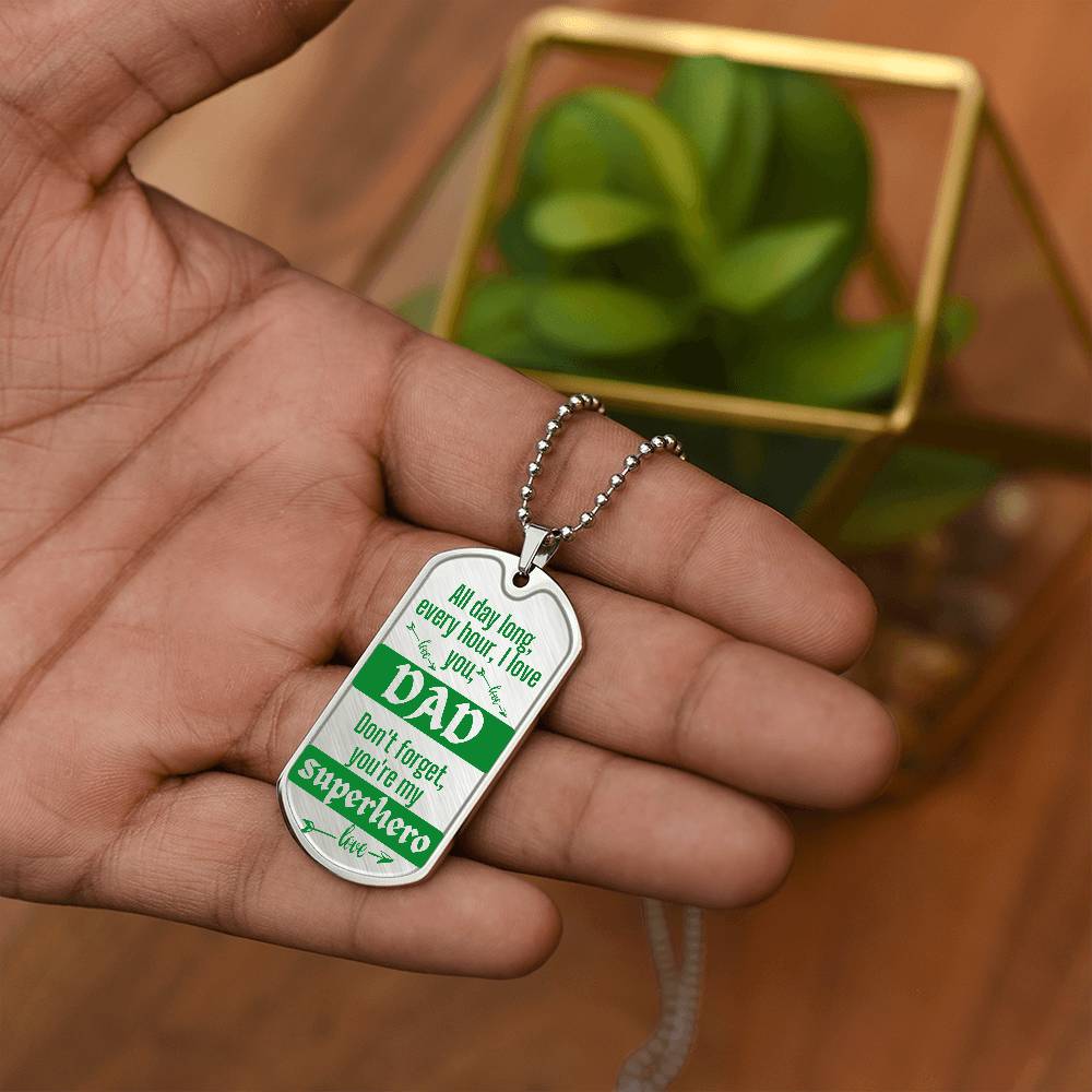 For my Dad, always love you, Dog Tag