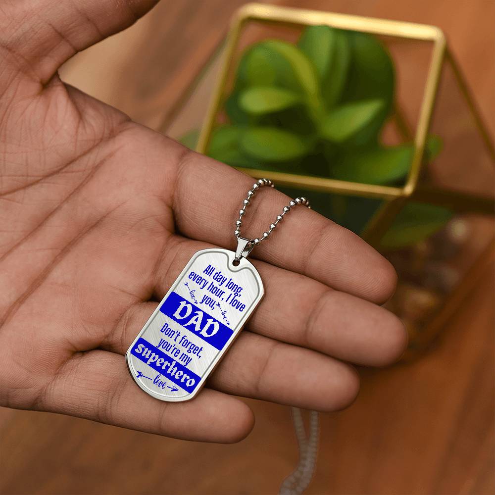 For Dad, I love you forever, Dog Tog