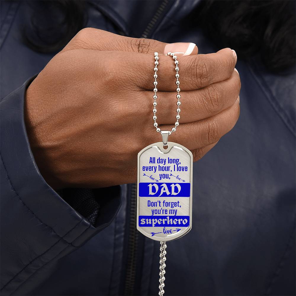 For Dad, I love you forever, Dog Tog