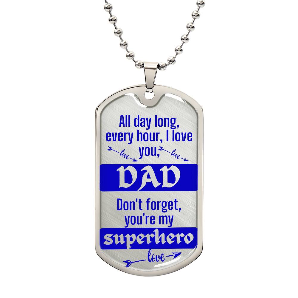 For Dad, I love you forever, Dog Tog