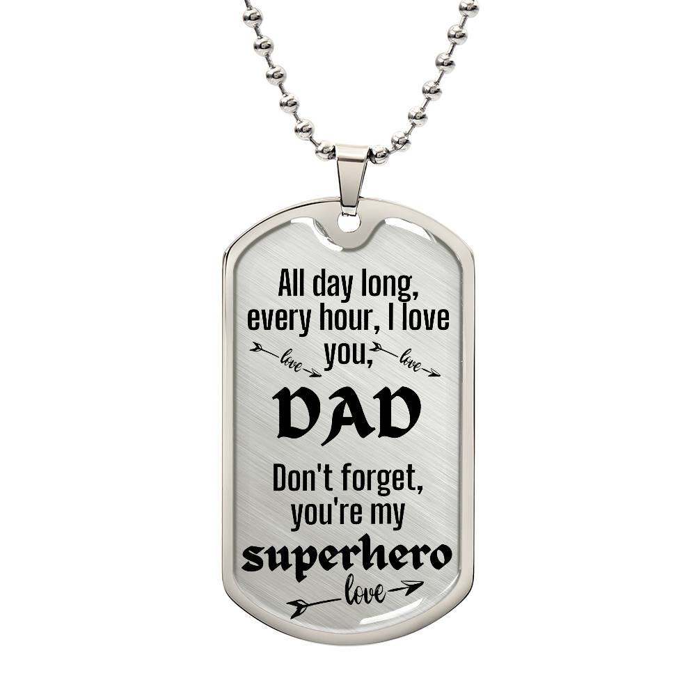 For my Dad, I love you, Dog Tag