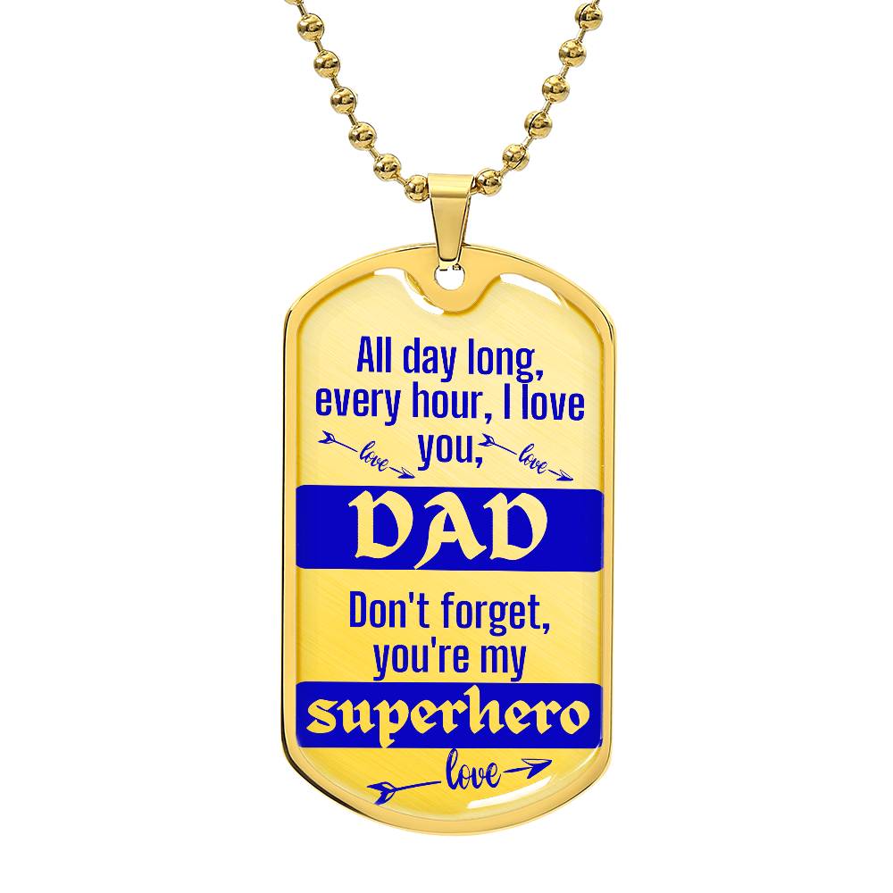 For Dad, I love you forever, Dog Tog