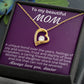 For my mom, I love you endlessly, Forever Love Necklace with On Demand Message Card